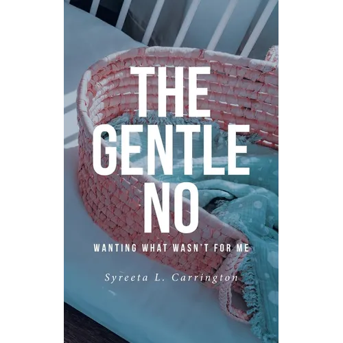 The Gentle No: Wanting What Wasn't for Me
