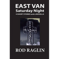 East Van Saturday Night: Four Short Stories and a Novella