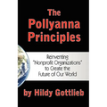 The Pollyanna Principles: Reinventing "Nonprofit Organizations" to Create the Future of Our World