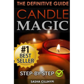 Candle Magic: The Definitive Guide (Simple, Quick, Easy but Powerfull Spells for Every Purpose and Ritual