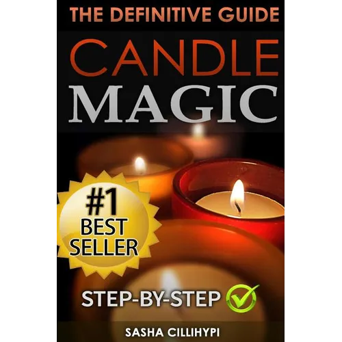 Candle Magic: The Definitive Guide (Simple, Quick, Easy but Powerfull Spells for Every Purpose and Ritual