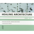 Healing Architecture 2004-2017: Forschung Und Lehre - Research and Teaching