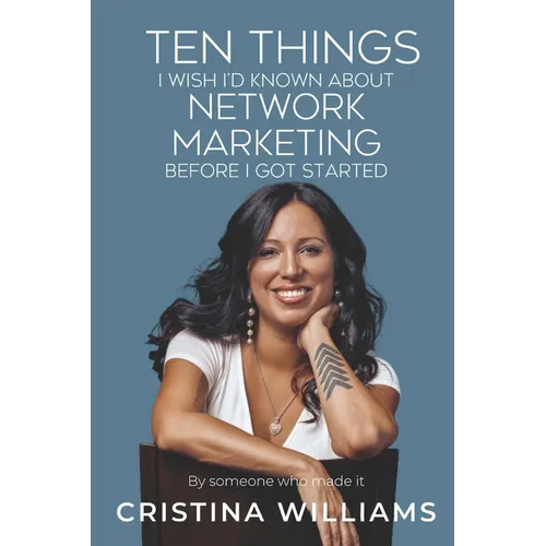 Ten Things I Wish I'd Known about Network Marketing Before I Got Started: By Someone Who Made It