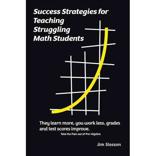 Success Strategies for Teaching Struggling Math Students: Take the Pain out of Pre-Algebra