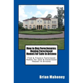 How to Buy Foreclosures: Buying Foreclosed Homes for Sale in Arizona: Find & Finance Foreclosed Homes for Sale & Foreclosed Houses in Arizona
