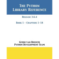 The Python Library Reference: Release 3.6.4 - Book 1 of 2