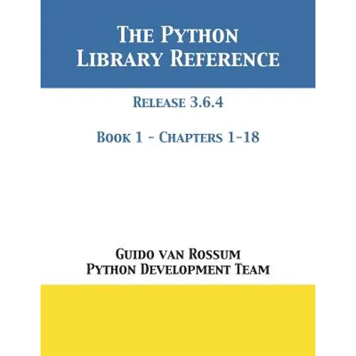 The Python Library Reference: Release 3.6.4 - Book 1 of 2