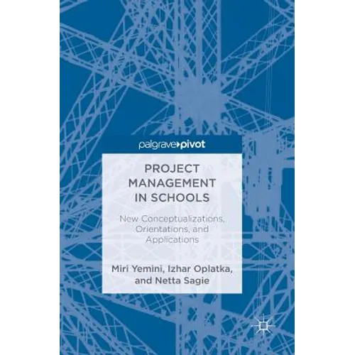 Project Management in Schools: New Conceptualizations, Orientations, and Applications