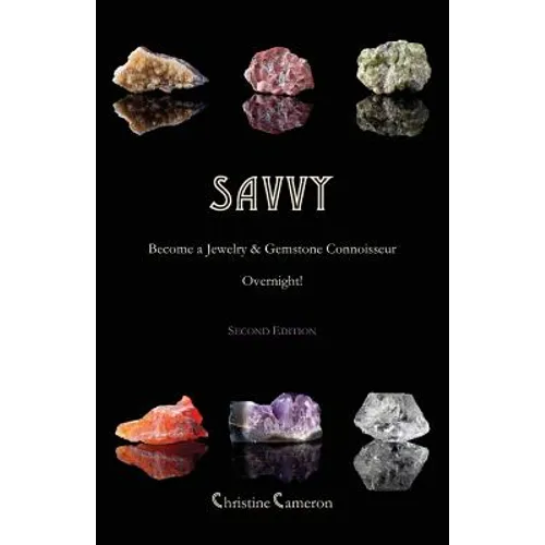 SAVVY, 2nd Edition: Become a Jewelry & Gemstone Connoisseur Overnight!