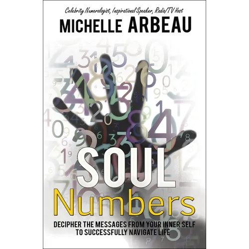Soul Numbers: Decipher the Messages from Your Inner Self to Successfully Navigate Life