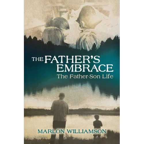 The Father's Embrace: The Father-Son Life
