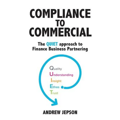 Compliance to Commercial: The QUIET approach to Finance Business Partnering