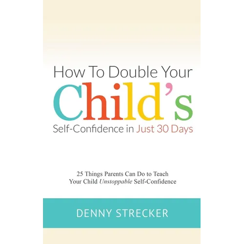 How to Double Your Child's Confidence in Just 30 Days