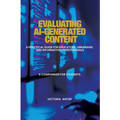 Evaluating AI-Generated Content: A Practical Guide for Educators, Librarians, and Information Professionals: A Companion for Students