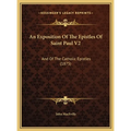 An Exposition Of The Epistles Of Saint Paul V2: And Of The Catholic Epistles (1875)