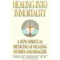 Healing Into Immortality: A New Spiritual Medicine of Healing Stories and Imagery