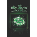 The Unchained Life Manual: 16 Biohacks to Upgrade Body, Mind, and Spirit