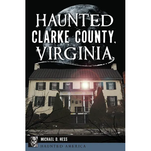 Haunted Clarke County, Virginia