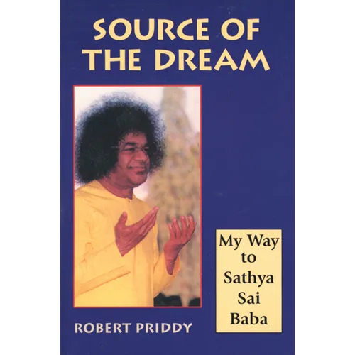 Source of the Dream: My Way to Sathya Sai Baba