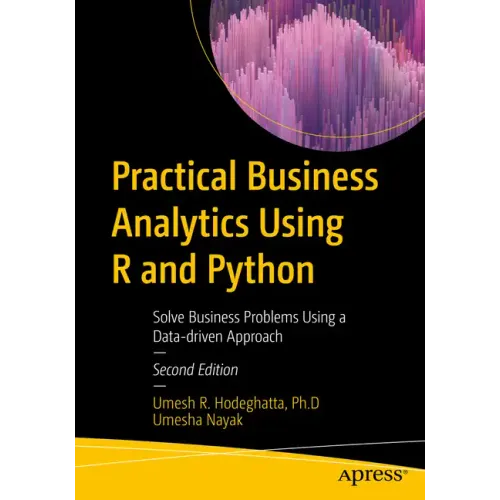 Practical Business Analytics Using R and Python: Solve Business Problems Using a Data-Driven Approach