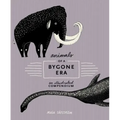 Animals of a Bygone Era: An Illustrated Compendium