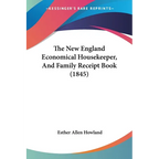 The New England Economical Housekeeper, And Family Receipt Book (1845) - Paperback