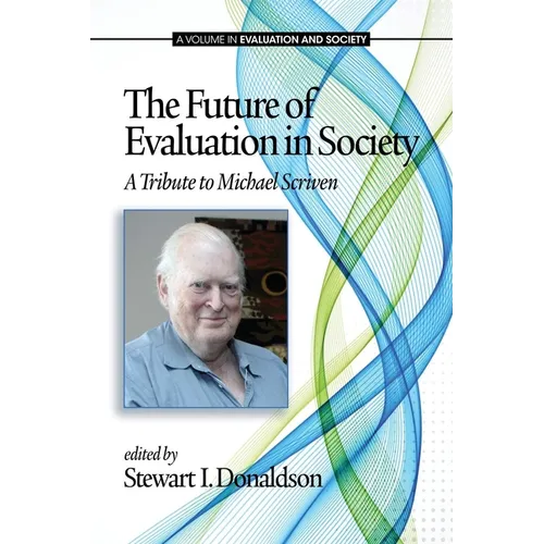 The Future of Evaluation in Society: A Tribute to Michael Scriven