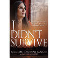 I Didn't Survive: Emerging Whole After Deception, Persecution, and Hidden Abuse