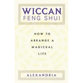 Wiccan Feng Shui: How to Arrange a Magickal Life