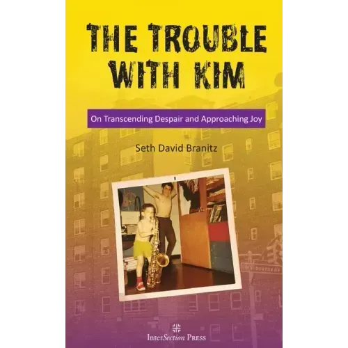 The Trouble With Kim: On Transcending Despair and Approaching Joy