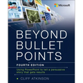 Beyond Bullet Points: Using PowerPoint to Tell a Compelling Story That Gets Results