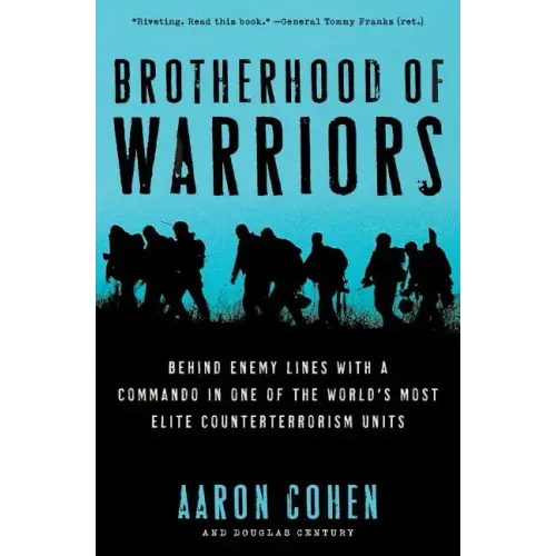 Brotherhood of Warriors: Behind Enemy Lines with a Commando in One of the World's Most Elite Counterterrorism Units