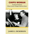 Chips Moman: The Record Producer Whose Genius Changed American Music