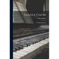 Saadia Gaon: His Life and Works