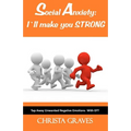 Social Anxiety: I will make you STRONG: Tap Away Unwanted Negative Emotions (EFT)