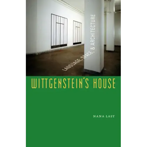 Wittgenstein's House: Language, Space, and Architecture