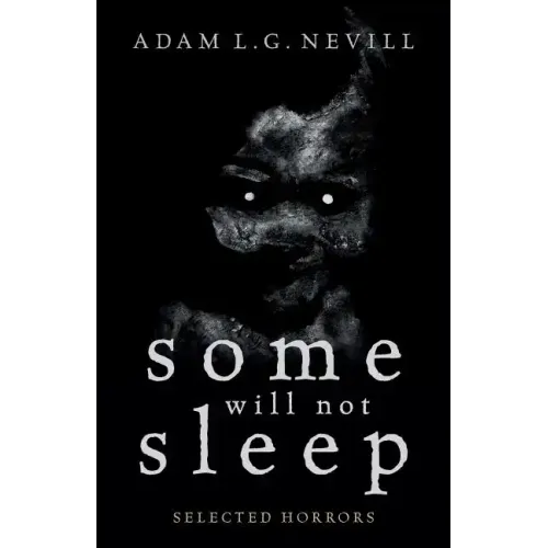 Some Will Not Sleep: Selected Horrors