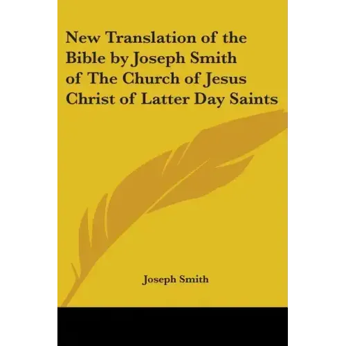 New Translation of the Bible by Joseph Smith of The Church of Jesus Christ of Latter Day Saints