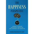 The Happiness Perspective: Learning to Reframe Our Physical Trauma into Hope, Happiness and Connection