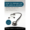 How to Prepare for the Medical Boards: Secrets for Success on USMLE Step 1 and COMLEX Level 1