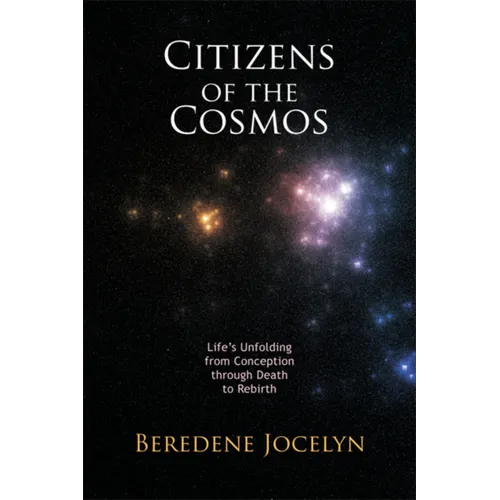 Citizens of the Cosmos: Life's Unfolding from Conception Through Death to Rebirth - Paperback