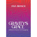 Gravity's Grace: A Memoir of End-of-Life Caregiving