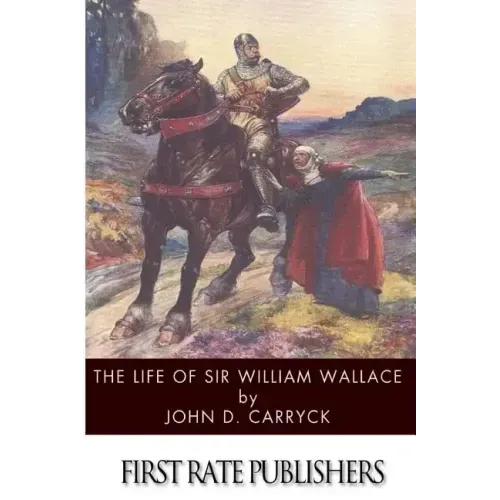 The Life of Sir William Wallace