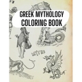 Greek Mythology Coloring Book: Gods, Heroes and Legendary Creatures of Ancient Greece