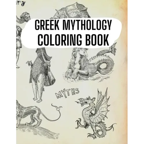 Greek Mythology Coloring Book: Gods, Heroes and Legendary Creatures of Ancient Greece
