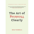 The Art of Thinking Clearly