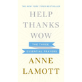 Help, Thanks, Wow: The Three Essential Prayers
