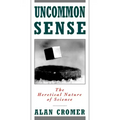 Uncommon Sense: The Heretical Nature of Science