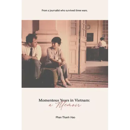Momentous Years in Vietnam - A Memoir