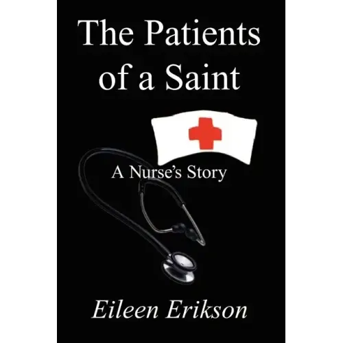 The Patients of a Saint: A Nurses Story